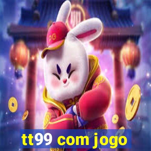 tt99 com jogo